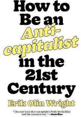 How to Be an Anticapitalist in the Twenty-First Century(English, Paperback, Wright Erik Olin)