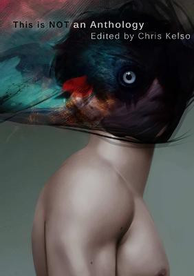 This is Not an Anthology(English, Paperback, Kelso Chris)