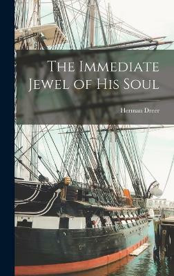 The Immediate Jewel of His Soul(English, Hardcover, Dreer Herman)