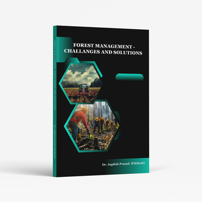 FOREST MANAGEMENT - CHALLANGES AND SOLUTIONS(Paperback, Dr. Jagdish Prasad, IFS(Retd))