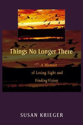 Things No Longer There(English, Paperback, Krieger Susan)