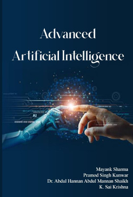 Advanced Artificial Intelligence(Paperback, Mayank Sharma,Pramod Singh Kunwar,Dr. Abdul Hannan Abdul Mannan Shaikh,K. Sai Krishna)