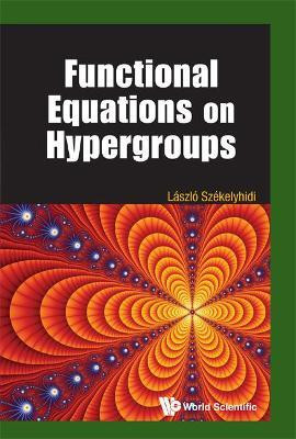 Functional Equations On Hypergroups(English, Hardcover, Szekelyhidi Laszlo)