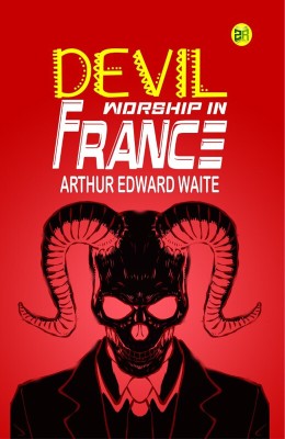 Devil Worship in France(Hardcover, Arthur Edward Waite)