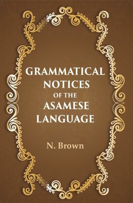 Grammatical notices of the Asamese language [Hardcover](Hardcover, N. Brown)