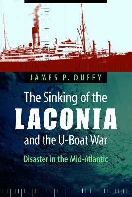 The Sinking of the Laconia and the U-Boat War(English, Paperback, Duffy James P.)