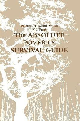 The Absolute Poverty Survival Guide(English, Paperback, Attwood-Smith Patricia)