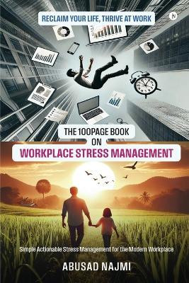 The 100Page Book on Workplace Stress Management(English, Paperback, Abusad Najmi)