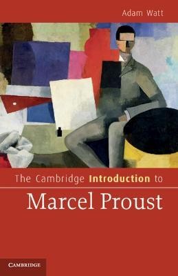 The Cambridge Introduction to Marcel Proust(English, Hardcover, Watt Adam)