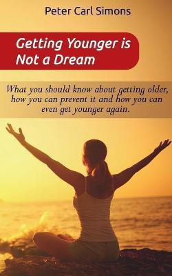 Getting Younger is Not a Dream(English, Paperback, Carl Peter)