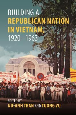 Building a Republican Nation in Vietnam, 1920-1963(English, Electronic book text, unknown)