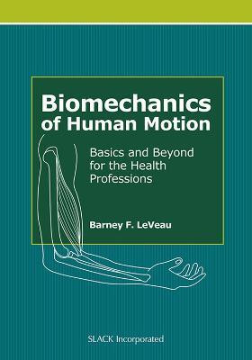 Biomechanics of Human Motion(English, Hardcover, LeVeau Barney)