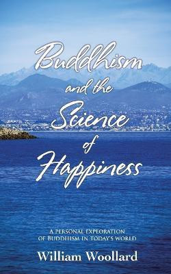 Buddhism and the Science of Happiness(English, Paperback, Woollard William)