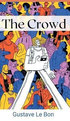 The Crowd(English, Hardcover, Le Bon Gustave)