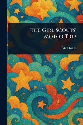 The Girl Scouts' Motor Trip(English, Paperback, Lavell Edith)
