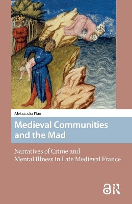 Medieval Communities and the Mad(English, Hardcover, Pfau Aleksandra Nicole)