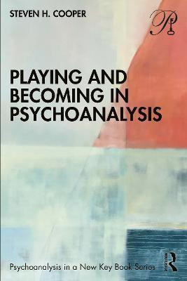 Playing and Becoming in Psychoanalysis(English, Paperback, Cooper Steven H.)