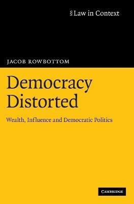 Democracy Distorted(English, Hardcover, Rowbottom Jacob)