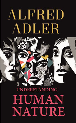 Understanding Human Nature(Paperback, Alfred Adler)