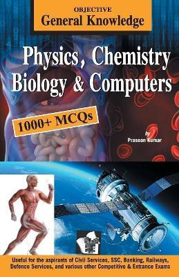 Objective General Knowledge Physics, Chemistry, Biology and Computer(English, Paperback, Tiwari D. S.)
