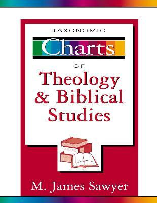 Taxonomic Charts of Theology and Biblical Studies(English, Paperback, Sawyer M. James)