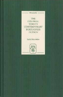 The Colonial Wars in Contemporary Portuguese Fiction(English, Hardcover, Moutinho Isabel)