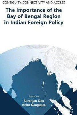 Contiguity, Connectivity and Access The Importance of the Bay of Bengal Region in Indian Foreign Policy(English, Hardcover, unknown)