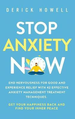 Stop Anxiety Now(English, Hardcover, Howell Derick)