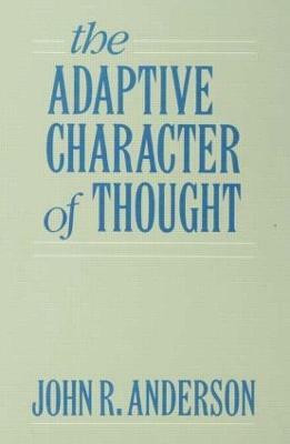 The Adaptive Character of Thought(English, Hardcover, Anderson John R.)