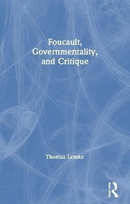 Foucault, Governmentality, and Critique(English, Paperback, Lemke Thomas)