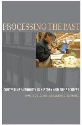 Processing the Past(English, Hardcover, Blouin, Jr Francis X.)