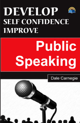 Develop Self-Confidence, Improve Public Speaking(Paperback, Dale Carnegie)