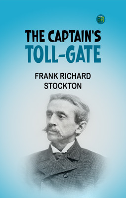 The Captain's Toll-Gate(Paperback, Frank Richard Stockton)