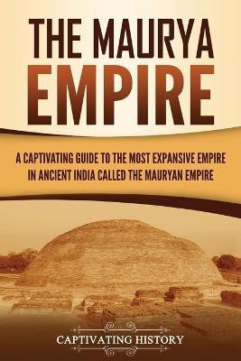 The Maurya Empire(English, Paperback, History Captivating)