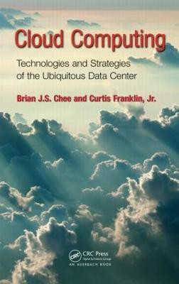 Cloud Computing  - Technologies and Strategies of the Ubiquitous Data Center(English, Hardcover, Chee Brian J.S.)
