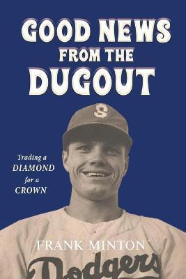 Goodnews from the Dugout(English, Paperback, Minton Frank)