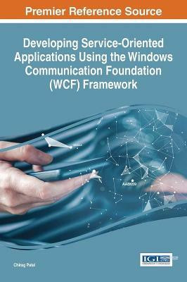 Developing Service-Oriented Applications using the Windows Communication Foundation (WCF) Framework(English, Hardcover, Patel Chirag)