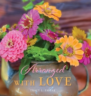 Arranged With Love(English, Hardcover, Smoak Tracy L)