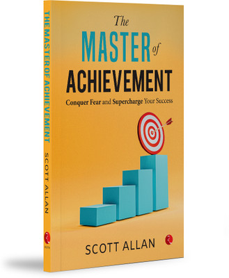 The Master of Achievement: Conquer Fear and Supercharge Your Success(English, Paperback, Allan Scott)