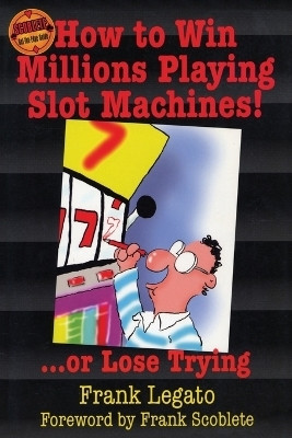 How to Win Millions Playing Slot Machines!(English, Paperback, Legato Frank)
