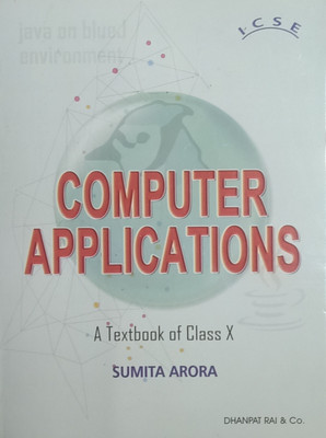 ICSE COMPUTER APPLICATIONS A TEXTBOOK OF CLASS-X(Paperback, SUMITA ARORA)