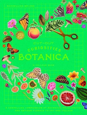 Cut-out Curiosities: Botanica(English, Paperback, Malone Maximillian)