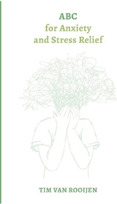 ABC for Anxiety and Stress Relief(English, Paperback, Van Rooijen Tim)