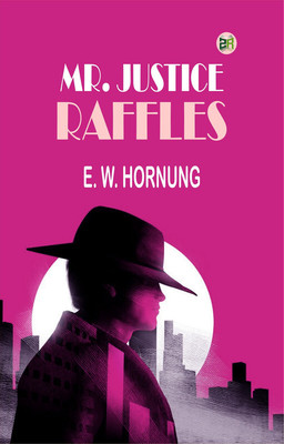Mr. Justice Raffles(Paperback, E. W. Hornung)