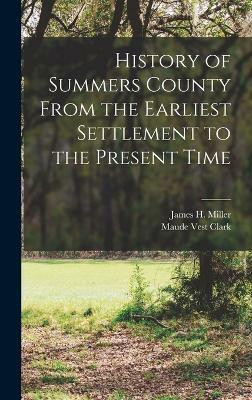 History of Summers County From the Earliest Settlement to the Present Time(English, Hardcover, Clark Maude Vest)