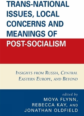 Trans-National Issues, Local Concerns and Meanings of Post-Socialism(English, Paperback, unknown)