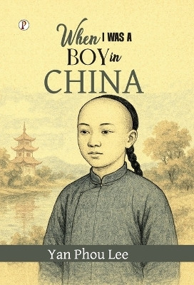 When I was a boy in China(English, Hardcover, Lee Yan Phou)