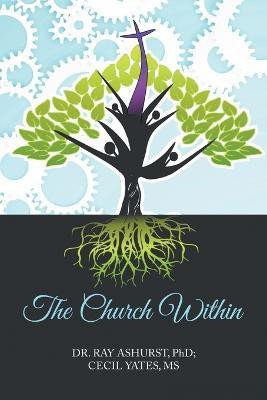The Church Within(English, Paperback, Ashurst Ray Dr PhD)