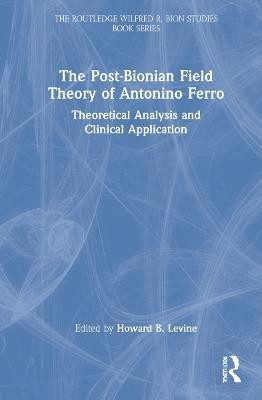 The Post-Bionian Field Theory of Antonino Ferro(English, Hardcover, unknown)