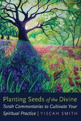 Planting Seeds of the Divine(English, Paperback, Smith Yiscah)